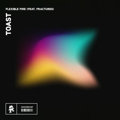 Flexible Fire feat. Fractures - Toast
