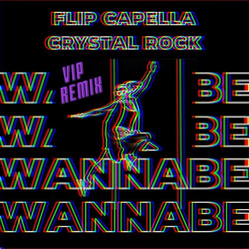 Flip Capella & Crystal Rock - Wannabe (VIP Remix _ Radio Mix)
