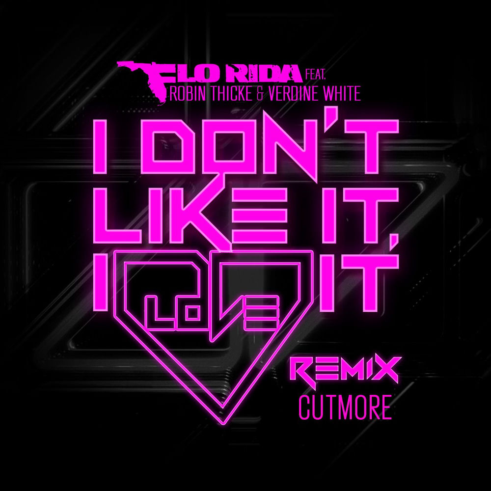 I Don't Like It, I Love It (Cutmore Remix) - Flo Rida feat. Robin Thicke, Verdine White & Cutmore