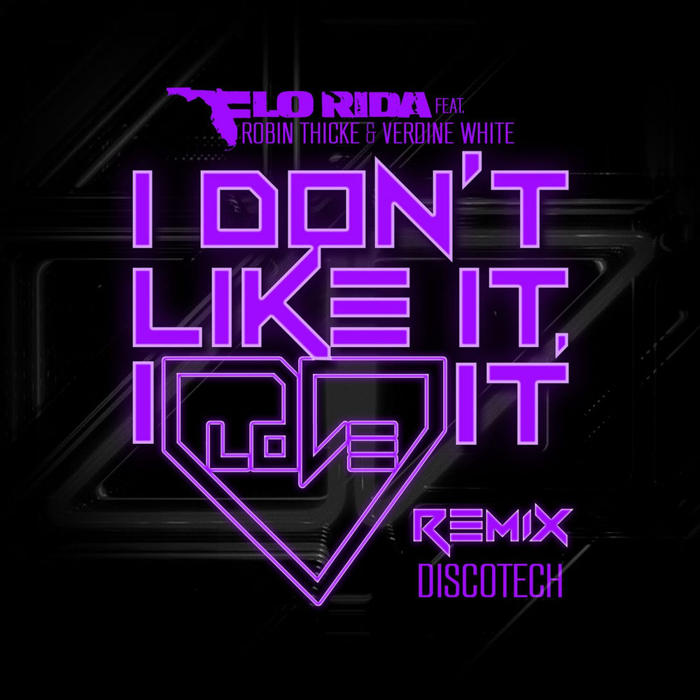 I Don't Like It, I Love It (Discotech Remix) - Flo Rida feat. Robin Thicke, Verdine White & DiscoTech