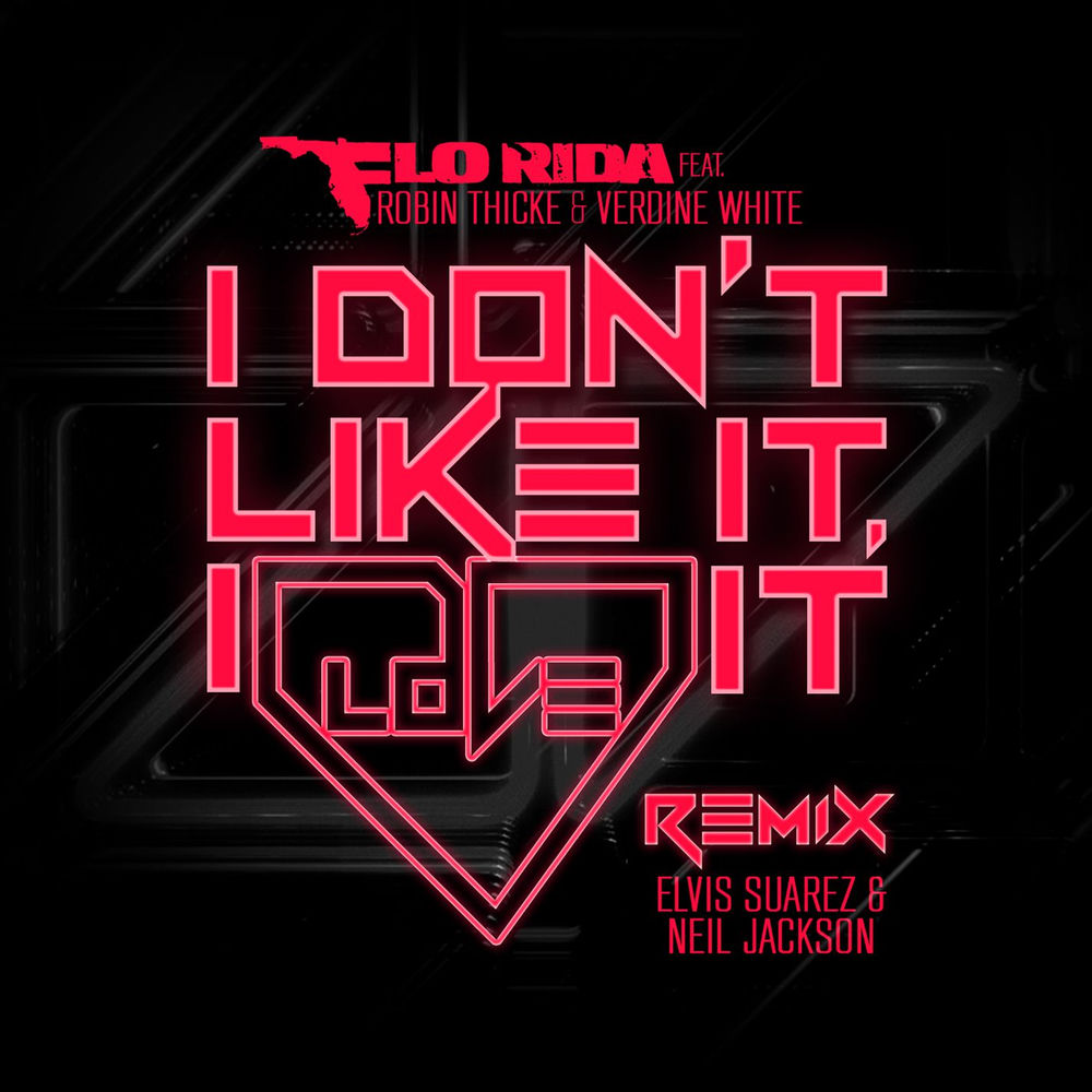 I Don't Like It, I Love It (Elvis Suarez & Neil Jackson Remix) - Flo Rida feat. Robin Thicke, Verdine White, Elvis Suarez & Neil Jackson