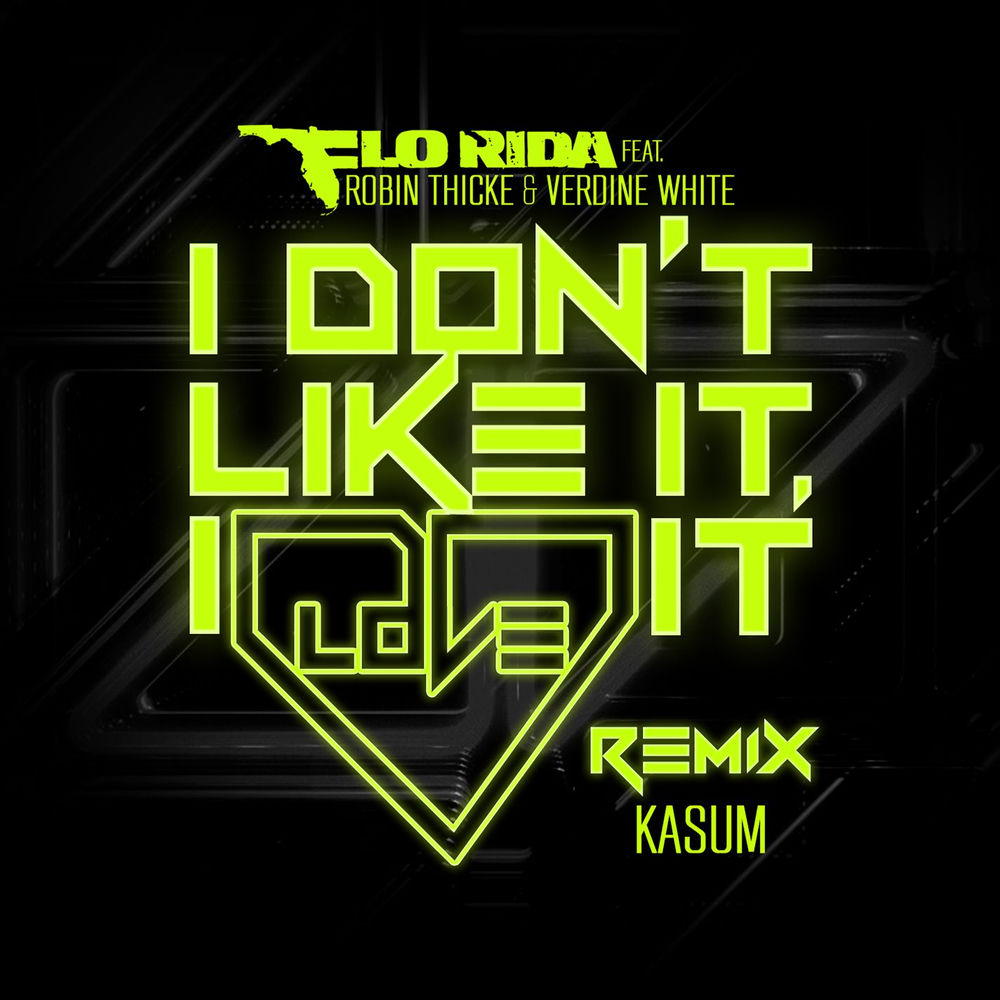 I Don't Like It, I Love It (Kasum Remix) - Flo Rida feat. Robin Thicke, Verdine White & Kasum