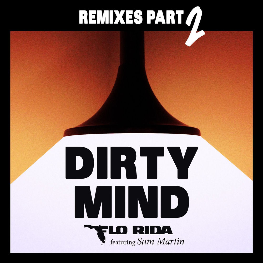 Dirty Mind (Will K & Corey James Remix) - Flo Rida feat. Sam Martin, Corey James & WILL K