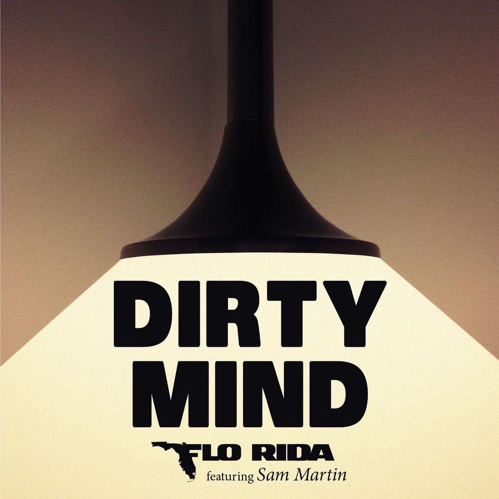 Dirty Mind - Flo Rida feat. Sam Martin