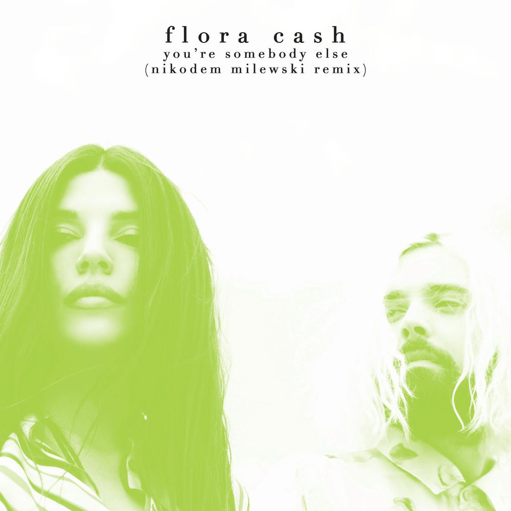 You're Somebody Else (Nikodem Milewski Remix) (Feat. Nikodem Milewski) - Flora Cash feat. Nikodem Milewski