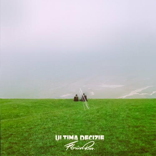 Florian Rus - Ultima Decizie