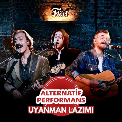 Flört - Uyanman Lazım! (Alternatif Performans)