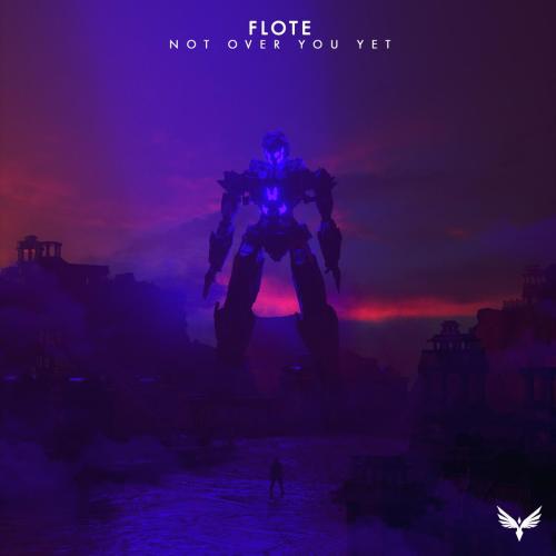 FLOTE - Not Over You Yet