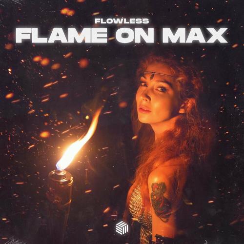 Flowless - Flame On Max