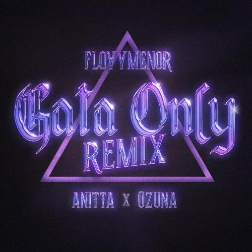 Floyymenor feat. Ozuna & Anitta - Gata Only (Remix)