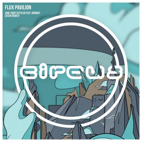 Flux Pavilion feat. Drowsy - Sink Your Teeth In (Axen Remix)