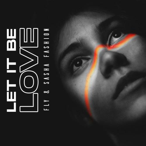 FLY feat. Sasha Fashion - Let It Be Love