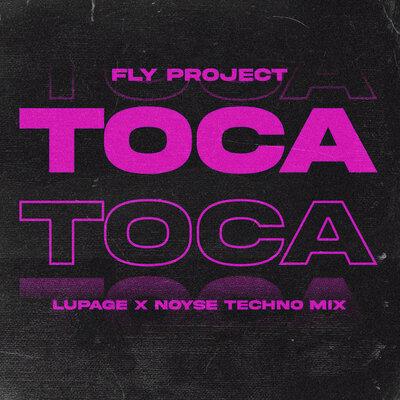 Fly Project, Lupage, NOYSE - Toca Toca (Radio Edit, Lupage & Noyse Techno Mix)