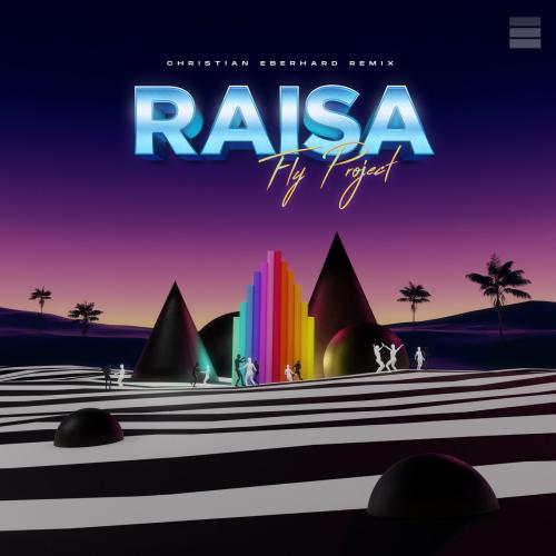 Fly Project - Raisa (Christian Eberhard Remix)