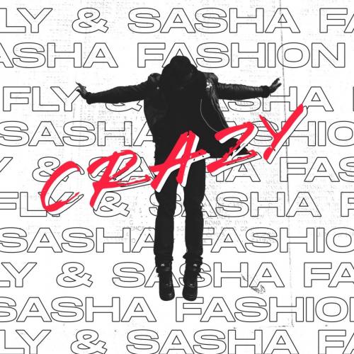 FLY & Sasha Fashion - Crazy