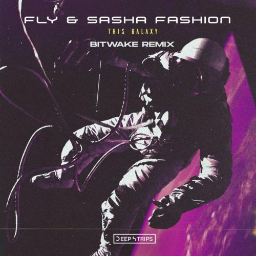 FLY & Sasha Fashion - This Galaxy (Bitwake Remix)