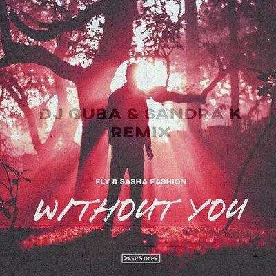 Fly, Sasha Fashion - Without You (Dj Quba, Sandra K Remix)