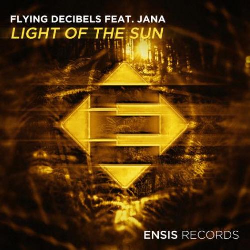 Flying Decibels FEAT. Jana - Light Of The Sun (Original Mix)