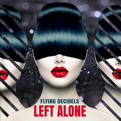 Left Alone - Flying Decibels