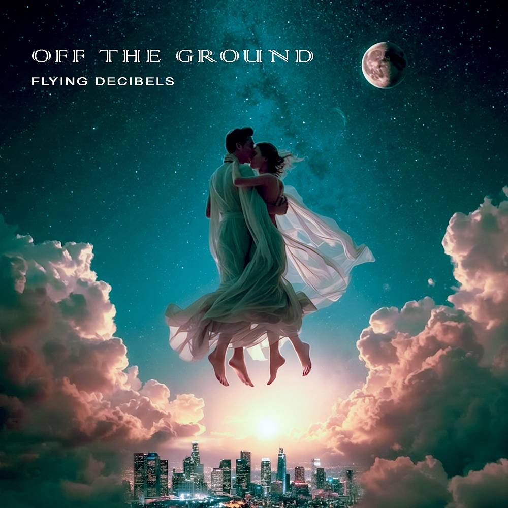 Off the Ground - Flying Decibels