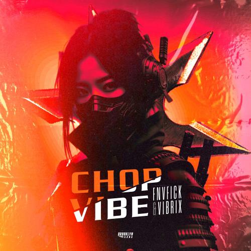 FNVFICK & VIBRIX - Chop Vibe