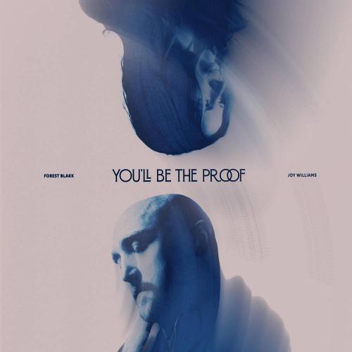 Forest Blakk & Joy Williams - You’ll Be The Proof