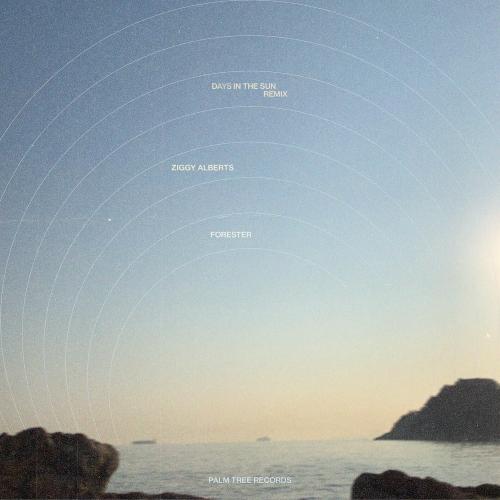 Forester & Ziggy Alberts - Days In The Sun (Forester Remix)