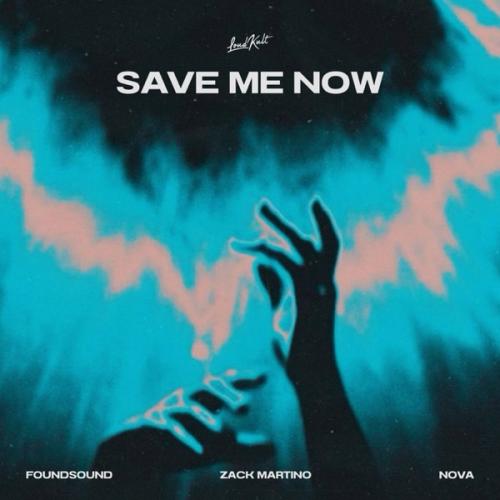 FoundSound, Zack Martino & NOVA - Save Me Now
