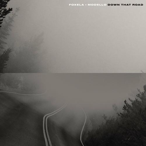 Foxela & Modello - Down That Road