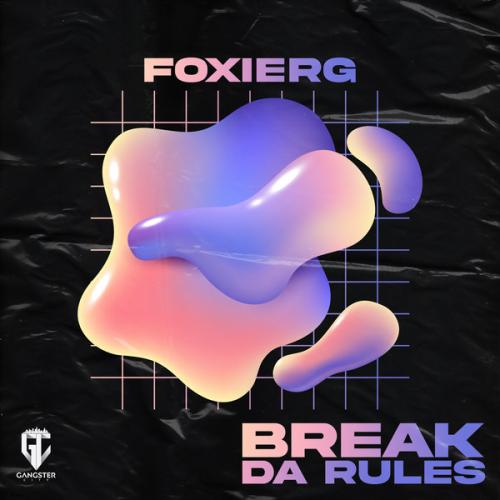 Break Da Rules - FOXIERG