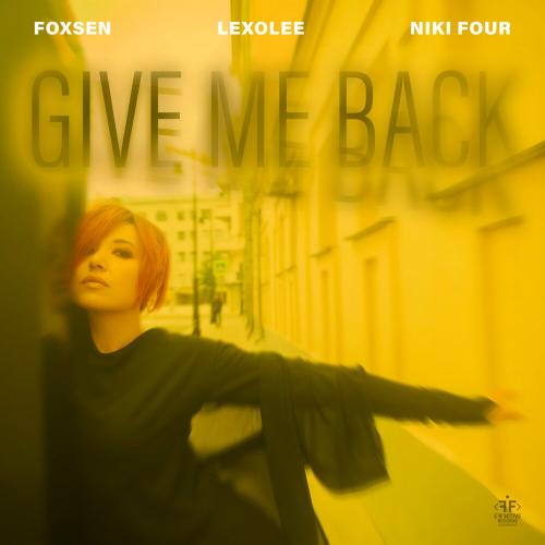 Give Me Back - Foxsen, Lexolee, Niki Four