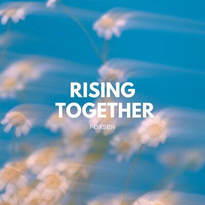 Rising Together - Foxsen