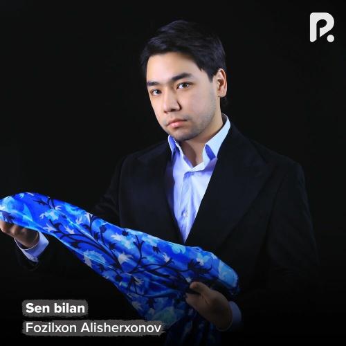 Sen Bilan - Fozilxon Alisherxonov