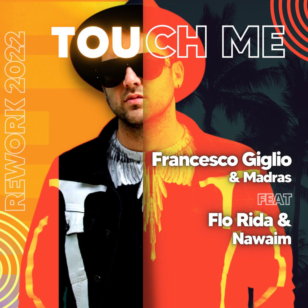 Touch Me (Rework 2022) - Francesco Giglio, Madras, Flo Rida & Nawaim