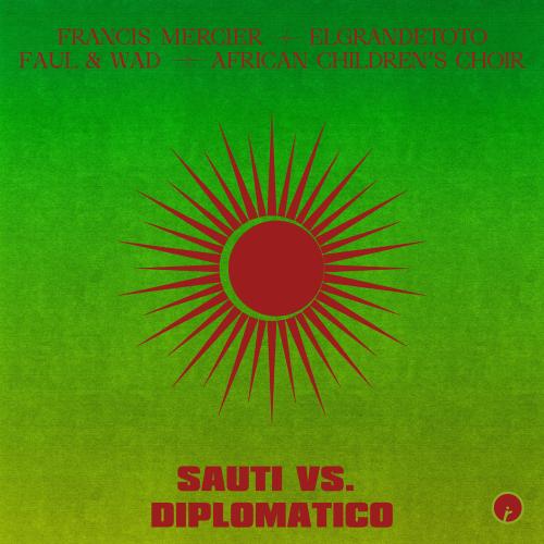 Francis Mercier, Elgrandetoto, Faul & Wad & African Children's Choir - Sauti Vs. Diplomatico