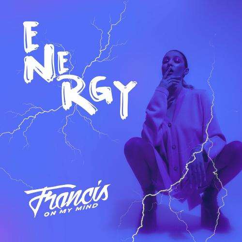 Francis On My Mind - Energy