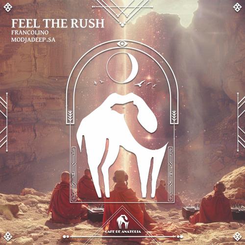 Francolino, Modjadeep.SA & Cafe De Anatolia - Feel The Rush (Extended Mix)