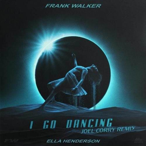 Frank Walker, Ella Henderson & Joel Corry - I Go Dancing (Joel Corry Remix)