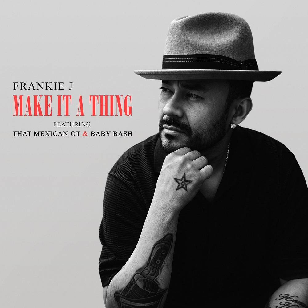 Make It a Thing (feat. That Mexican OT & Baby Bash) - Frankie J