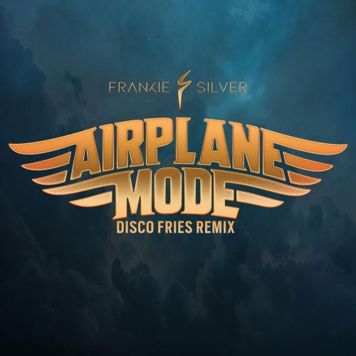 Frankie Silver & Disco Fries - Airplane Mode (Disco Fries Remix)