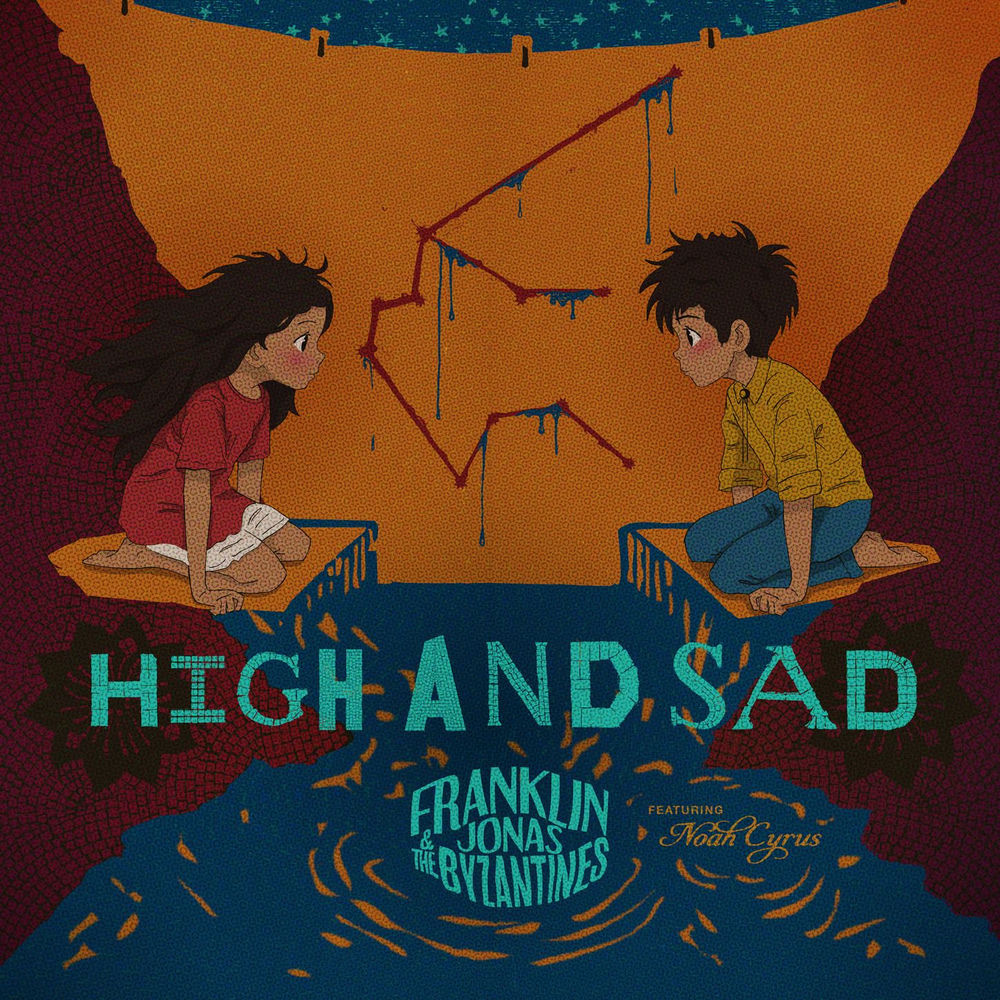 High And Sad (Franklin Jonas & The Byzantines And Noah Cyrus) - Franklin Jonas & Noah Cyrus