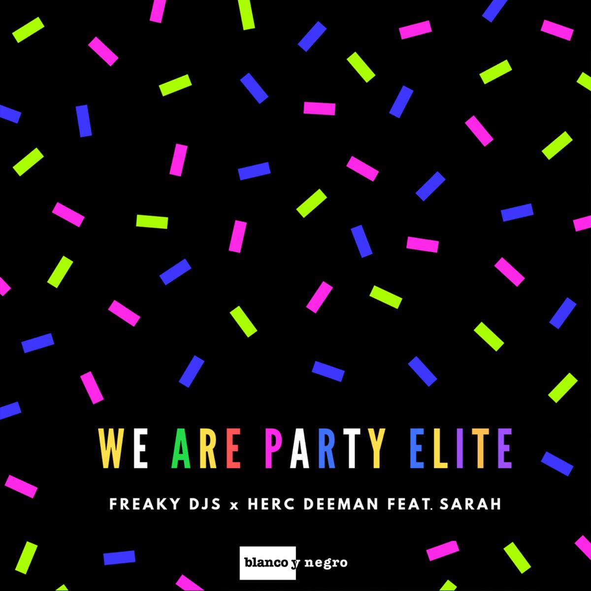 We Are Party Elite (feat. Sarah) - Freaky DJ's & Herc Deeman