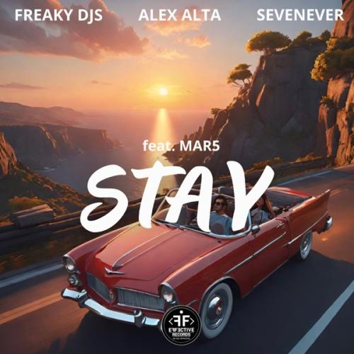 Freaky DJs, Alex Alta & SevenEver - Stay (feat. MAR5)