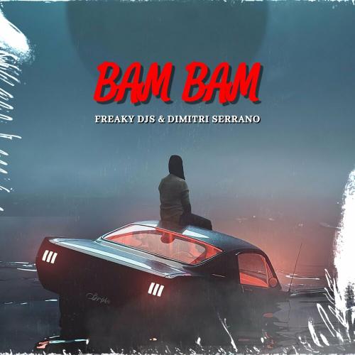 Freaky DJs & Dimitri Serrano - Bam Bam