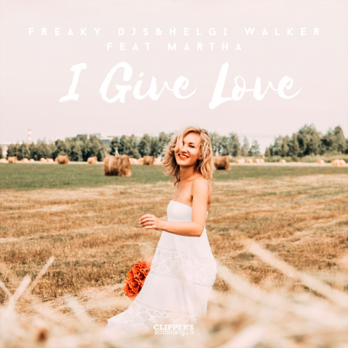 I Give Love - Freaky DJs & Helgi Walker feat. Martha