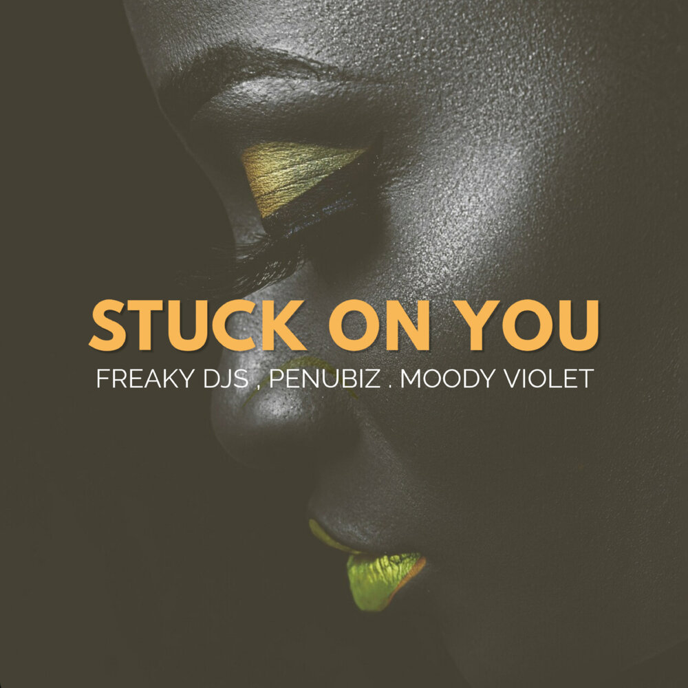 Stuck on You - Freaky DJs, Penubiz, Moody Violet