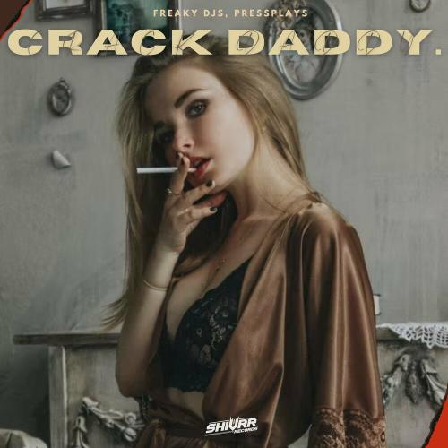 Crack Daddy - Freaky DJs & PressPlays