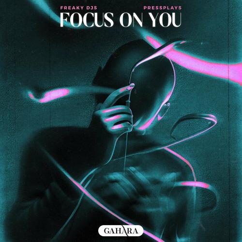 Focus On You - Freaky DJs & PressPlays