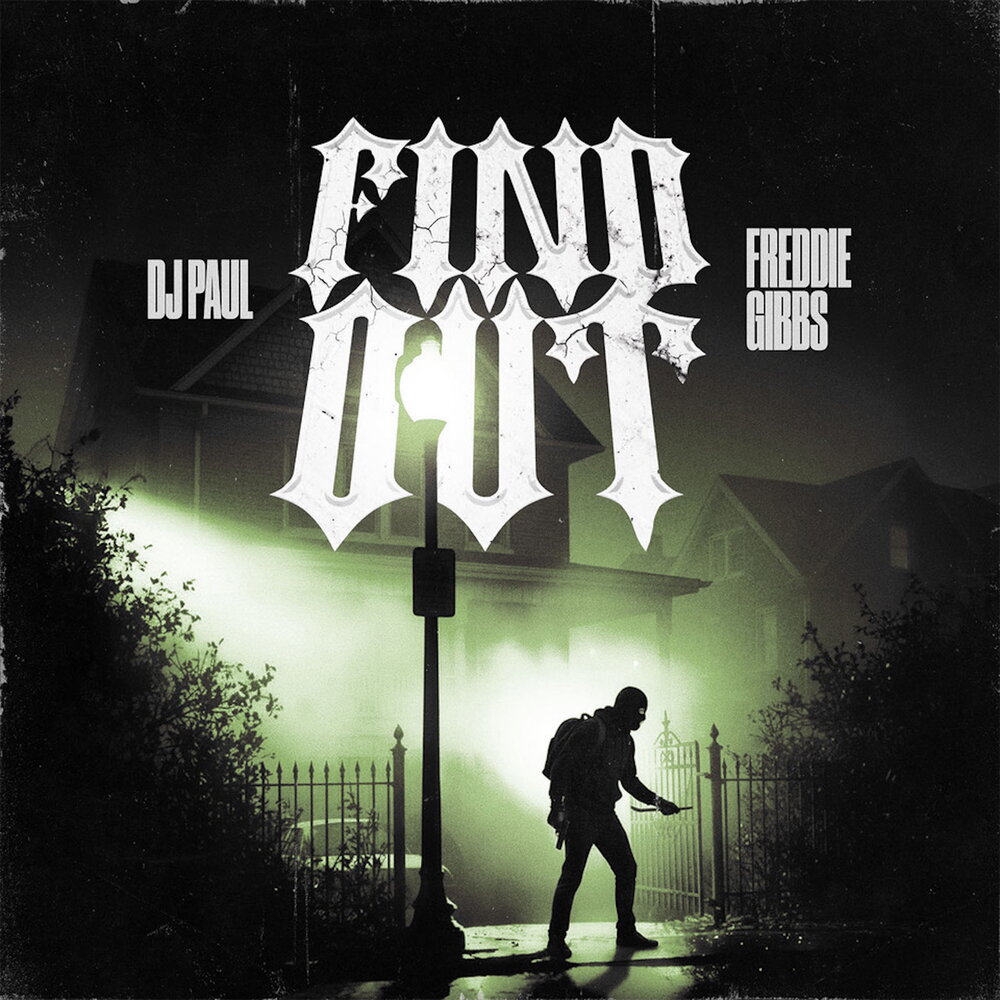 Find Out - Freddie Gibbs, DJ Paul