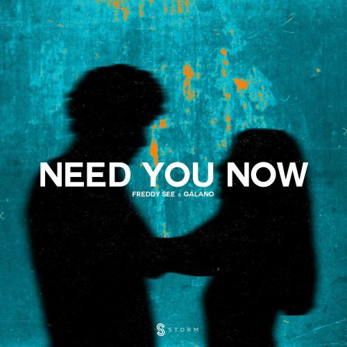 Need You Now - Freddy See & Galano
